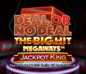 Deal or No Deal The Big Hit Megaways Jackpot King slot